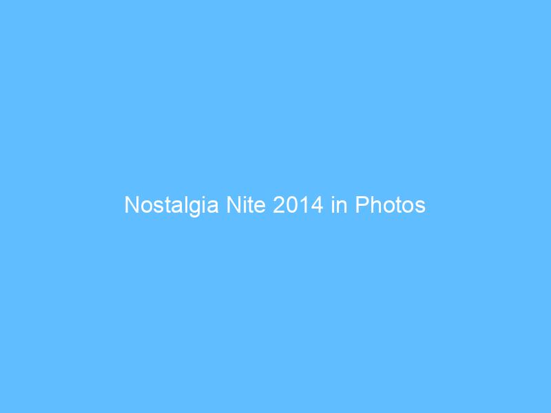 Nostalgia Nite 2014 in Photos Nostalgia Nite 2014 in Photos
